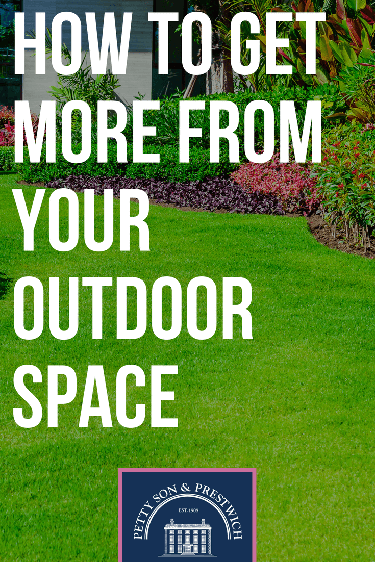 How To Get More From Your Outdoor Space